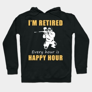 Splatter into Retirement Fun! Paintball Tee Shirt Hoodie - I'm Retired, Every Hour is Happy Hour! Hoodie